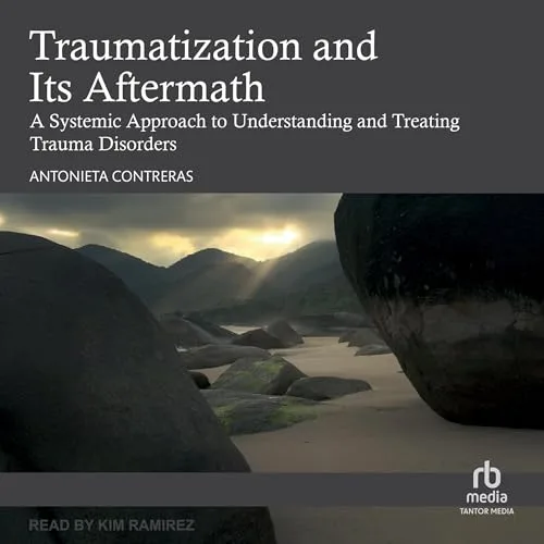 Traumatization and Its Aftermath By Antonieta Contreras